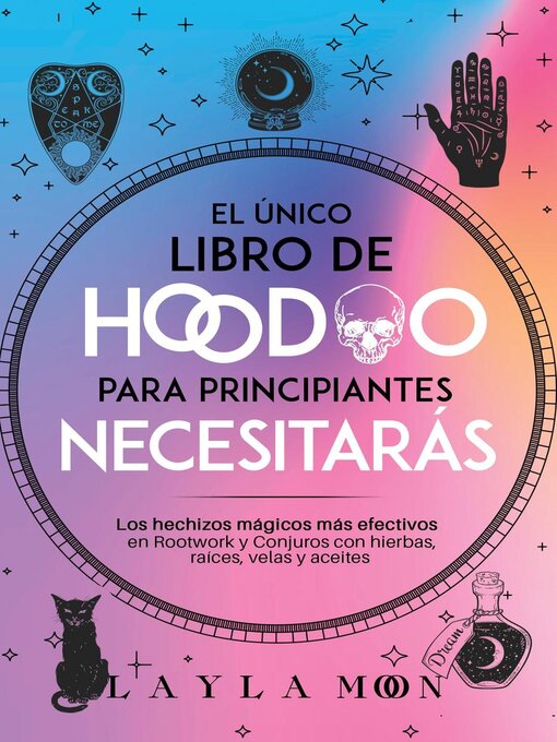 Title details for El único libro de Hoodoo para principiantes que necesitarás by Layla Moon - Available